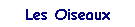 Les Oiseaux