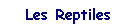 Les Reptiles