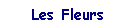 Les Fleurs